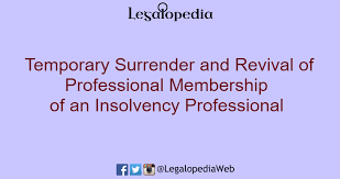 Insol europe is the european organisation of professionals who specialise in insolvency, bankruptcy and business reconstruction & recovery. Temporary Surrender And Revival Of Professional Membership Of An Insolvency Professional Legalopedia