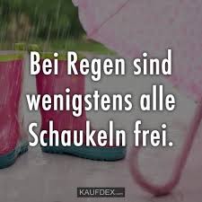 Bei Regen Sind Wenigstens Alle Schaukeln Frei Kaufdex Regen Spruche Regen Lustige Zitate