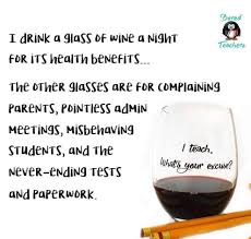Wine Is Good But I Would Never Drink It This Much Teaching Humor Teacher Jokes Bored Teachers