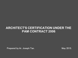 The standard form of agreement prescribed by the american institute of architects has proved to be satisfactory and has been used on many building projects with good results. Architect S Certification Under The Pam Contract 2006 Prepared By Ar Joseph Tan May Ppt Download
