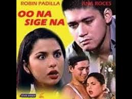 Oo Na Sige Na Robin Padila Full Movie Youtube