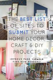 Curious to know where better homes and gardens real estate ranked on other franchise lists? A List Of Sites To Submit Home Decor Craft And Diy Projects Blog Posts Our House Now A Home