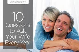 Did you take anyone's help to figure out how to ask me out on a date? 10 Questions To Ask Your Wife Every Year All Pro Dad