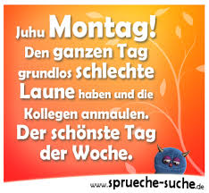 Spruch Ende Wochenende Juhu Montag Den Ganzen Tag Grundlos