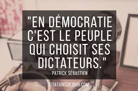 Citation Sur La Democratie De Patrick Sebastien Citation Politique Citation Citations Politiques