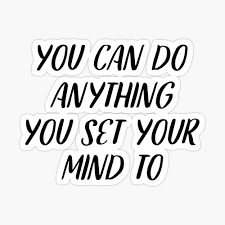 Maybe you would like to learn more about one of these? You Can Do Anything You Set Your Mind To Quote Poster By Adelemawhinney Redbubble