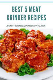 Best 5 Meat Grinder Recipes Grinders Recipe Meat Grinder Recipes