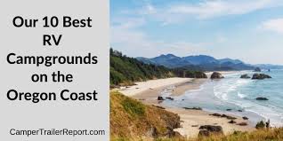 Each issue will bring you fun oregon information, upcoming oregon events, travel ideas and more. Our 10 Best Rv Campgrounds On The Oregon Coast