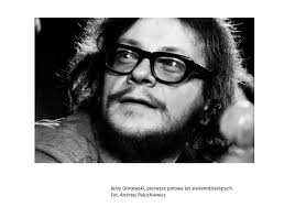 Zapowiedź: Wartości urzeczywistniane kultury czynnej Jerzego Grotowskiego