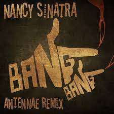 Nancy sinatra — bang bang (excerpt) 00:15. Nancy Sinatra Bang Bang An Ten Nae Remix By An Ten Nae Free Download On Toneden