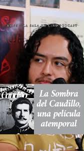 LA SOMBRA DEL CAUDILLO, una película atemporal. , EP. 55