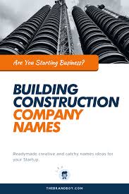360 Best Building Construction Company Names Ideas In 2020 Construction Company Names Company Names Civil Engineering Companies