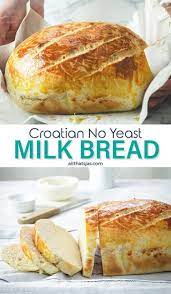 No Yeast Milk Bread Croatian Quick Bread All That S Jas Yeast Free Breads Bread Recipes Homemade Milk Bread Recipe