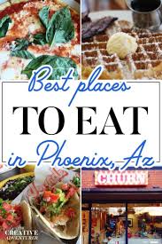 The Best Places To Eat In Phoenix The Creative Adventurer In 2020 Arizona Food Places To Eat Best Places To Eat