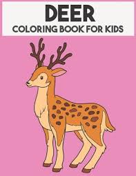 Find thousands of free and printable coloring pages and books on coloringpages.org! Deer Coloring Book For Kids Beautiful Animal Coloring Book For Boys Girls Paperback The Book Stall