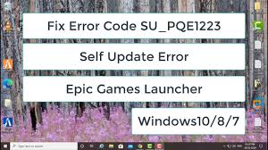 Why is my epic games code not working? Fix Error Code Su Pqe1223 Self Update Failed Epic Game Launcher Windows 10 8 7 Youtube