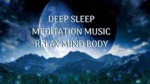 Deep Sleep Meditation Music Relax Mind Body Meditation Music Sleep Deep Sleep Music Deep Sleep Meditation