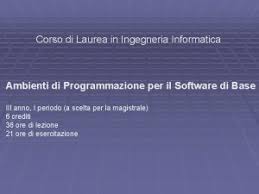 L'informatica sta diventando sempre più importante, nel mondo internet è ormai ovunque e più che mai la figura del programmatore informatico in grado di sviluppare software nuovi e utili è oggi una delle figure. Corso Di Laurea In Ingegneria Informatica Ambienti Di