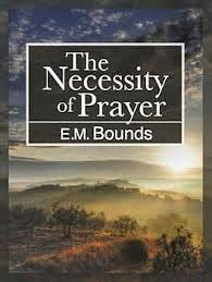 The Necessity of Prayer