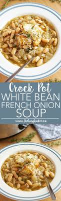 Crock Pot French Onion Soup With White Beans Recipe Recipes Cooker Recipes Bean Recipes