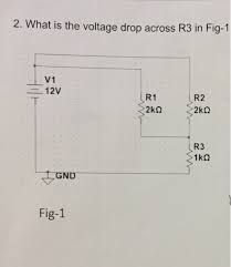 So we need a resistor with a power rating of at least 140 mw. 2 What Is The Voltage Drop Across R3 In Fig V1 12v Chegg Com