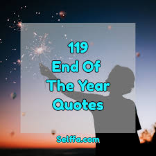 119 End Of The Year Quotes And Sayings Selffa