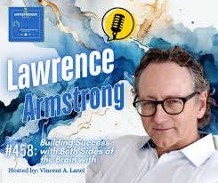 On That Entrepreneur Show, host Vincent A. Lanci sits down with Lawrence  Armstrong, Chairman of Ware Malcomb and author of Layered Leadership, to  explore what it really takes to lead with vision,