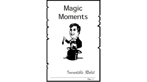 Magic Moments by Incredible Rohit - Magic Videos and Ebooks Instantly  Download