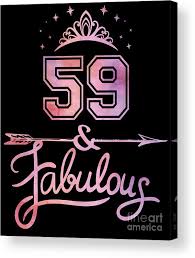 This work will tell them you don't forget their special day. Women 59 Years Old And Fabulous Happy 59th Birthday Product Acrylic Print By Art Grabitees
