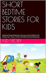 What this means is that you should make your kids between the ages of six and 13 need about nine to 11 hours of sleep every night. Short Bedtime Stories For Kids A Book Of Sleep Meditation Stories To Help Children Fall Asleep Fast Thrive Achieve Mindfulness And Relaxation English Edition Ebook Story Kid Amazon De Kindle Shop