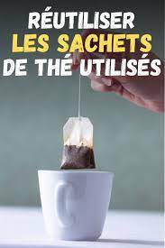 reutiliser les sachets de the utilises sachet de the sachet trucs et astuces