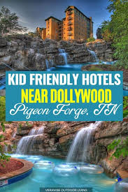 Five Kid Friendly Hotels In Pigeon Forge Near Dollywood In 2020 Tennessee Vacation Kid Friendly Hotels Kid Friendly Vacations