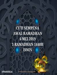 Ramadhan 2019 akan dimulai pada hari senin, 6 mei 2019 (mengacu ke saudi arabia) dan berakhir pada hari selasa, 4 juni 2019. Pendidik2u Cuti Sempena Awal Ramadhan Negeri Yang Facebook