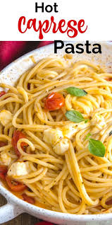 Hot Caprese Pasta Vegetarian Pasta Recipes Easy Pasta Recipes Caprese Pasta