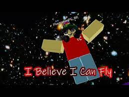 I Believe I Can Fly Meme Roblox Youtube