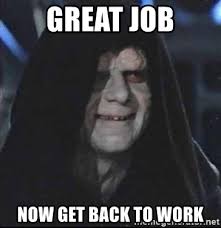 Another seasonwithout a superbowlwin imgflip.com 20+ cowboy great job meme pictures and ideas on meta networks. Great Job Now Get Back To Work Dark Sith Lord Meme Generator