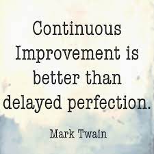 The quote belongs to another author. Continuous Improvement Is Better Than Delayed Perfection Mark Twain Perfection Continuousimprovement Motivaional Quotes Leadership Quotes Quotable Quotes
