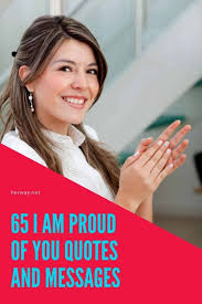 Proud of you love quotes. 65 I Am Proud Of You Quotes And Messages