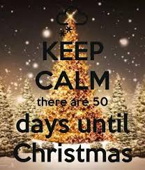 Keep Calm There Are 50 Days Until Christmas E Christmas Shopping Days To Christmas Days Until Christmas