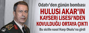 + genelkurmay başkanı hulusi akar ve 11. Odatv On Twitter Odatv Den Gunun Bombasi Hulusi Akar In Kayseri Lisesi Nden Kovuldugu Ortaya Cikti Https T Co Icrguvyk4k