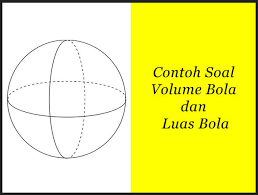 Latihan soal kelas 3 matematika k.d 3.8 luas dan volume. Contoh Soal Volume Bola Dan Luas Bola