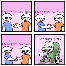 Someone called it spy cross family so I felt compelled to make this in  about 2s : rgoodanimemes