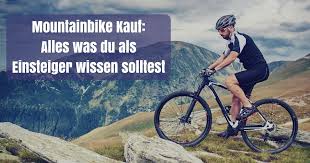 Mountainbike Kauf Mountainbike Wissen Radtouren