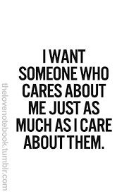 I Want Someone To Care About Me As Much As I Care About Them Inspirational Words Words Of Wisdom Words