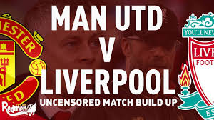 See more of liverpool fc vs manchester united banter page on facebook. Man Utd V Liverpool Uncensored Match Build Up The Redmen Tv