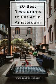 20 Best Restaurants To Eat At In Amsterdam Bon Traveler Amsterdam Travel Guide Amsterdam Travel Netherlands Travel
