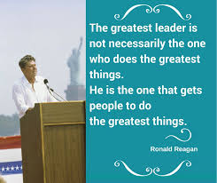 The Greatest Leader Is Not Necessarily The One Who Does The Greatest Things He Is The One That Gets People To Do The Greatest Things Inspirational Leadership Quotes