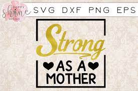 Download Strong As A Mother Svg Png Eps Dxf Cutting Files By Poppy Shine Design Thehungryjpeg Com