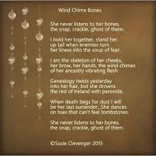 Chimesi have a pair of wind chimes one of wood and one of glass hanging near my window where the summer breezes pass. Susie Clevenger On Instagram Poem Poetry Poet Susieclevenger Bones Windchime Ancestry Poems Poetry Quotes Poetry