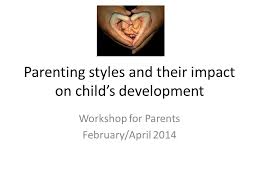 But their imaginations can sometimes run away with them, and even. Parenting Styles And Their Impact On Child S Development Ppt Video Online Download